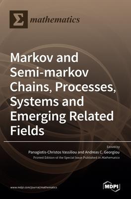 [预订]Markov and Semi-markov Chains, Processes, Systems and Emerging Related Fields 9783036523989