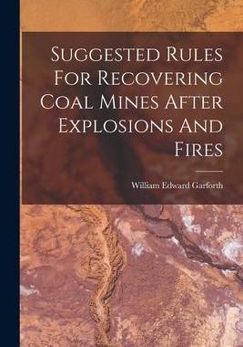 [预订]Suggested Rules For Recovering Coal Mines After Explosions And Fires 9781017793000