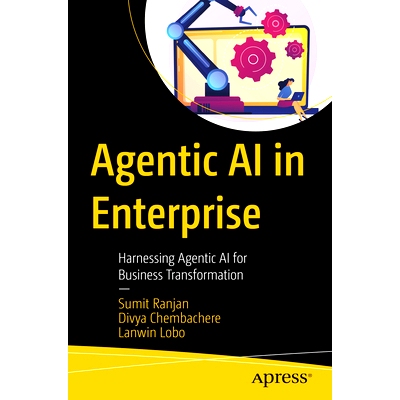 预订 Agentic AI in Enterprise: Harnessing Agentic AI for Business Transformation 企业代理人工智能：利用代理人工智能实现