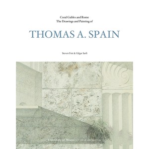 预订 The Drawings and Paintings of Coral Gables and Rome: Thomas A. Spain 科勒尔盖布尔斯和罗马的绘画和绘画：托马斯A.西班