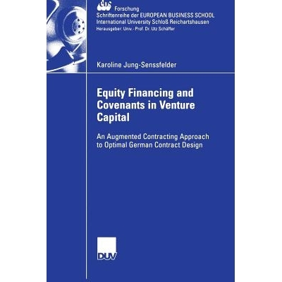 预订 Equity Financing and Covenants in Venture Capital: An Augmented Contracting Approach to Optimal German Contract Des