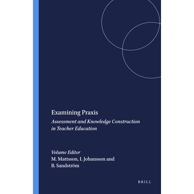 预订 Examining Praxis: Assessment and Knowledge Construction in Teacher Education 检查实践：教师教育中的评估与知识建构: