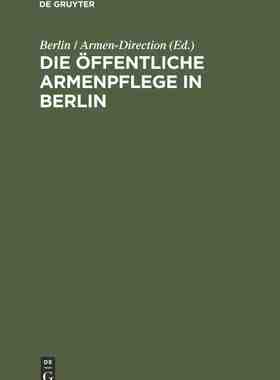 【预订】Die öffentliche Armenpflege in Berlin 9783111316246