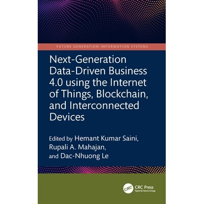 预订 Next-Generation Data-Driven Business 4.0 using the Internet of Things, Blockchain, and Interconnected Devices 使用