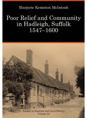 预订 Poor Relief and Community in Hadleigh, Suffolk, 1547-1600 萨福克郡哈德利穷人救济与社区（丛书）: 9781907396922