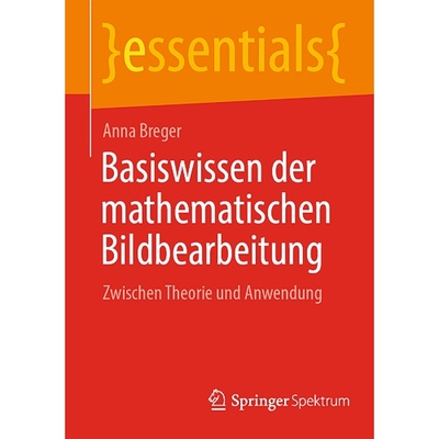 预订 Basiswissen der mathematischen Bildbearbeitung Zwischen Theorie und Anwendung 9783662682838
