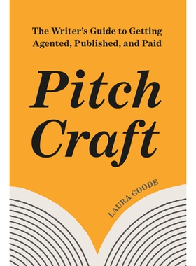 预订 Pitch Craft: The Writer’s Guide to Getting Agented, Published, and Paid: 9780593837122