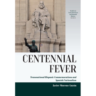 预订 Centennial Fever: Transnational Hispanic Commemorations and Spanish Nationalism: 9781805392460