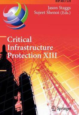 【预订】Critical Infrastructure Protection XIII: 13th Ifip Wg 11.10 International Conference, Iccip 2019, Arlingto...