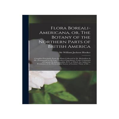 [预订]Flora Boreali-Americana, or, The Botany of the Northern Parts of British America [microform]: Compil 9781013801853