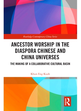 预订 Ancestor Worship in the Diaspora Chinese and China Universes: The Making of a Collaborative Cultural Basin 海外华人