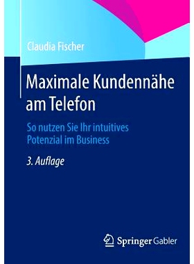 预订 Maximale Kundennähe am Telefon: So nutzen Sie Ihr intuitives Potenzial im Business 使用电话无限贴近客户-如何在商业
