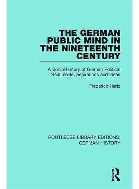 预订 The German Public Mind in the Nineteenth Century: Volume 3 A Social History of German Political Sentiments, Aspirat