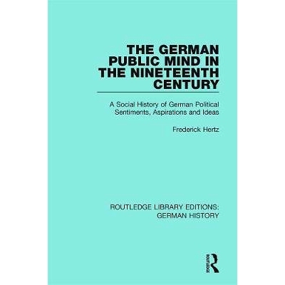 预订 The German Public Mind in the Nineteenth Century: Volume 3 A Social History of German Political Sentiments, Aspirat
