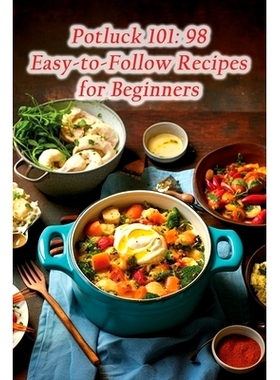 预订 Potluck 101: 98 Easy-to-Follow Recipes for Beginners: 9798864838303