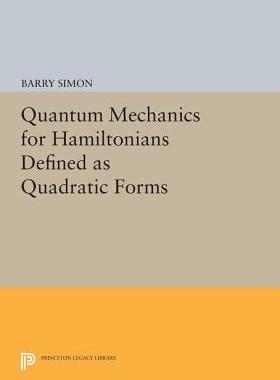 【预订】Quantum Mechanics for Hamiltonians Defined as Quadratic Forms