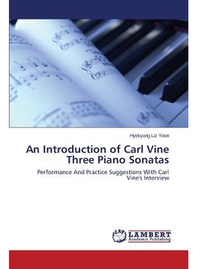 预订 An Introduction of Carl Vine Three Piano Sonatas: 9783659515132
