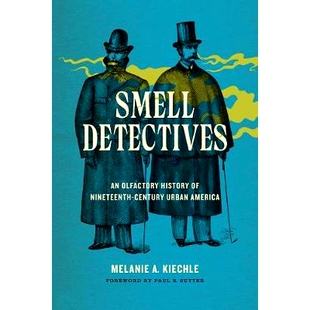 嗅觉历史 Century Smell Detectives Urban History Olfactory 嗅觉侦探：十九世纪美国城市 预订 America Nineteenth
