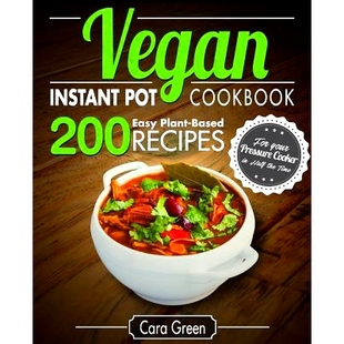 预订 Vegan Instant Pot Cookbook: 200 Easy Plant-Based Recipes for your Pressure Cooker in Half the Time: 9781983625077