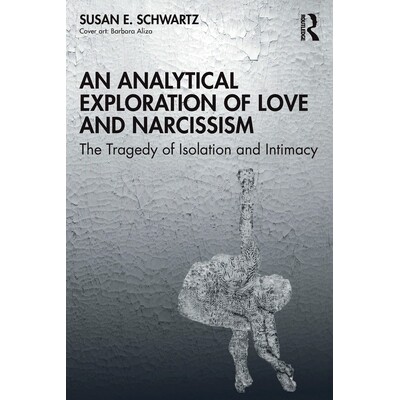 预订 An Analytical Exploration of Love and Narcissism: The Tragedy of Isolation and Intimacy 爱与自恋的分析探索：孤立与