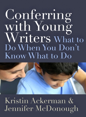 预订 Conferring with Young Writers: What to Do When You Don’t Know What To Do 与青年作家商谈：当你不知道该做什么时该怎
