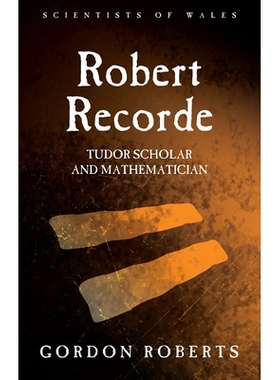 预订 Robert Recorde: Tudor Scholar and Mathematician 罗伯特·雷科德：都铎学者与数学家（平装）（丛书）: 9781783168545