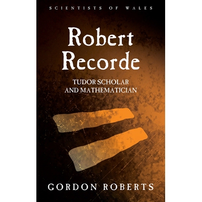 预订 Robert Recorde: Tudor Scholar and Mathematician 罗伯特·雷科德：都铎学者与数学家（平装）（丛书）: 9781783168545