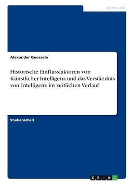 预订 Historische Einflussfaktoren von Künstlicher Intelligenz und das Verständnis von Intelligenz im zeitlichen Verlau