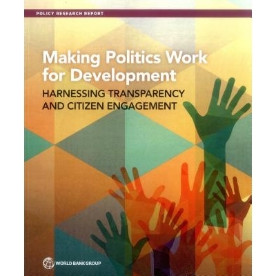预订 Making Politics Work for Development: Harnessing Transparency and Citizen Engagement 促进发展的政治工作：治理透明度