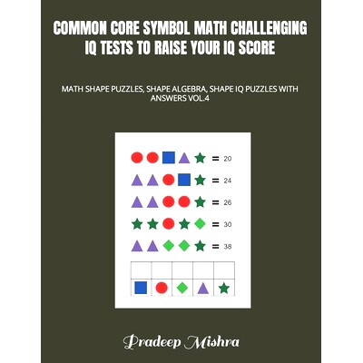 预订 Common Core Symbol Math Challenging IQ Tests to Raise Your IQ Score: Math Shape Puzzles, Shape Algebra, Shape IQ Pu