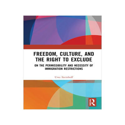 [预订]Freedom, Culture, and the Right to Exclude: On the Permissibility and Necessity of Immigration Restrictions