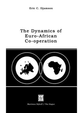 预订 The Dynamics of Euro-African Co-operation: Being an Analysis and Exposition of Institutional, Legal and Socio-Econo