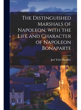 预订 The Distinguished Marshals of Napoleon, With the Life and Character of Napoleon Bonaparte: 9781015041974