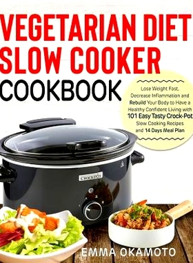 预订 Vegetarian Diet Slow Cooker Cookbook: Lose Weight Fast, Decrease Inflammation and Rebuild Your Body to Have a Healt