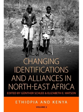 预订 Changing Identifications and Alliances in North-east Africa: Volume I: Ethiopia and Kenya: 9781845456030