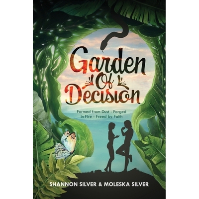 预订 Garden of Decision: Formed from Dust - Forged in Fire - Freed by Faith 9798318814297