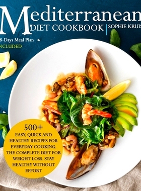预订 Mediterranean Diet Cookbook: 500+ Easy, Quick and Healthy Recipes for Everyday Cooking. the Complete Diet for Weigh