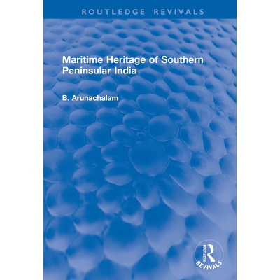 预订 Maritime Heritage of Southern Peninsular India 印度南部半岛的海洋遗产（重印版）: 9781041206774
