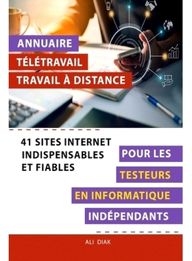预订 Annuaire télétravail travail à distance pour les Testeurs en informatique indépendants: 41 sites internet indis