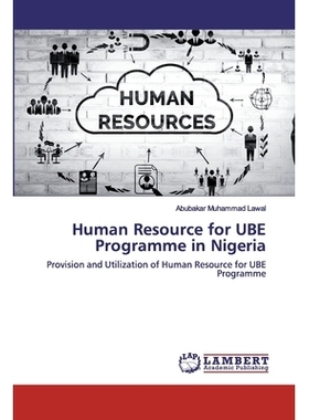 预订 Human Resource for UBE Programme in Nigeria: Provision and Utilization of Human Resource for UBE Programme: 9786202