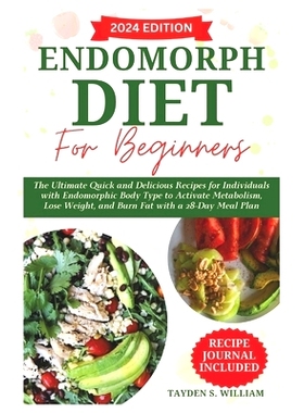预订 Endomorph Diet for Beginners: The Ultimate Quick and Delicious Recipes for Individuals with Endomorphic Body Type t