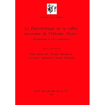 预订 Le Paléolithique de la vallée moyenne de l’Oronte (Syrie): Peuplement et environnement 奥龙特斯山谷中部的旧石器