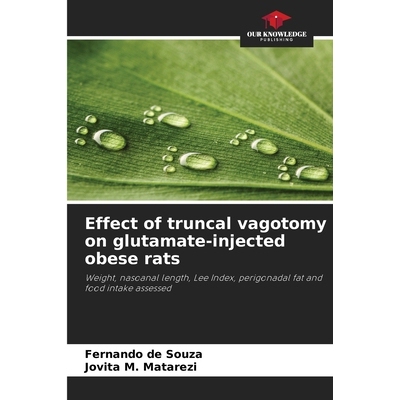 预订 Effect of truncal vagotomy on glutamate-injected obese rats: Weight, nasoanal length, Lee Index, perigonadal fat an