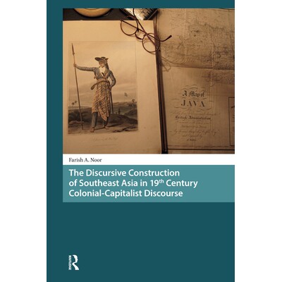 预订 The Discursive Construction of Southeast Asia in 19th Century Colonial-Capitalist Discourse 19世纪殖民资本主义话语