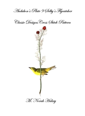 预订 Audubon’s Plate 9 Selby’s Flycatcher: Classic Designs Cross Stitch Pattern: 9781640042087