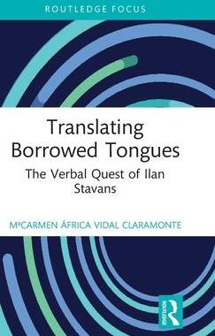 [预订]Translating Borrowed Tongues: The Verbal Quest of Ilan Stavans 9781032347622