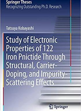 【预订】Study of Electronic Properties of 122 Iron Pnictide Through Structural, Carrier-Doping, and Impurity-Scatt...
