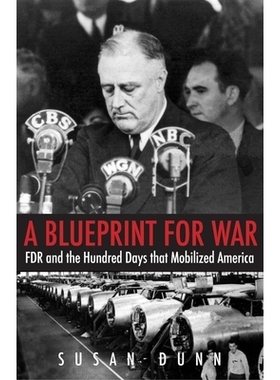 预订 A Blueprint for War: FDR and the Hundred Days That Mobilized America 战争蓝图：罗斯福和动员美国的百日: 978030020353