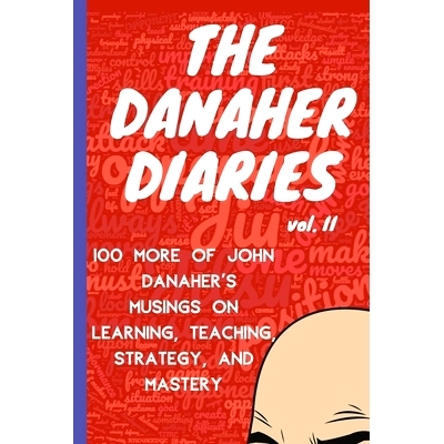 预订 The Danaher Diaries Volume 2: 100 More of John Danaher’s Musings on Learning, Teaching, Strategy, and Mastery: 978