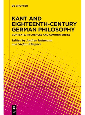 预订 Kant and Eighteenth-Century German Philosophy: Contexts, Influences and Controversies 康德与十八世纪德国哲学：背景